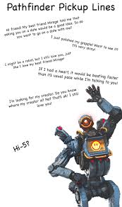 Here are the best funny pick up lines to use on your crush: Apex Legend Pickup Lines Part 12 Pathfinder Apexlegends