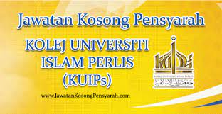 In jawatan kerajaan, jawatan negeri, jawatan spa, jawatan swasta. Jawatan Kosong Pensyarah Kolej Universiti Islam Perlis Kuips Jawatan Kosong Pensyarah