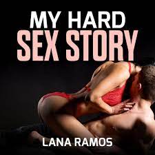 My Hard Sex Story Audiobook by Lana Ramos - Listen Free | Rakuten Kobo  United States
