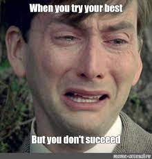 I was kinda toxic so blaz and flaming aqua if ur watching i was joking xd. Meme When You Try Your Best But You Don T Succeed All Templates Meme Arsenal Com