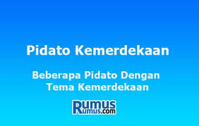 Pidato Kemerdekaan Beberapa Pidato Dengan Tema Kemerdekaan