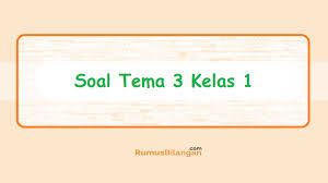 Inilah contoh naskah soal ulangan harian semester 2 kelas 5 tema 6 subtema 1 2 3 lengkap plus kunci jawaban sebagai bahan belajar & latihan. Soal Tema 3 Kelas 1 Soal Tematik Soal Tema 3 Kegiatanku