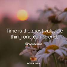 Time Is The Most Valuable Thing One Can Spend Inspirational Quotes Motivation Affirmations Inspirational Quotes