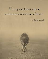 Every Saint Has A Past And Every Sinner Has A Future Oscar Wilde Animais Silvestres Animais Lindos