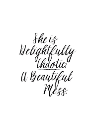 She Is Delightfully Chaotic A Beautiful Mess Wall By Hausofprose Pretty Quotes Typography Quotes Capricorn Quotes