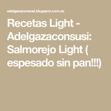 Recetas Light Adelgazaconsusi Salmorejo Light Espesado Sin Pan Menus Diarios Comida Saludable Comida