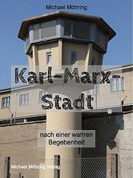 Ich meine natürlich karl marx stadt! Karl Marx Stadt Nach Einer Wahren Begebenheit Ebook Mohring Michael Amazon De Kindle Shop
