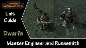 Runesmiths are the closest thing dwarfs have to magic users in their culture. Total War Warhammer Unit Guide Dwarfs Master Engineer And Runesmith Youtube