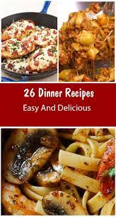 26 Best Easy And Delicious Dinner Recipes That You Can Treat Your Family Yummy Dinners Recipes Delicious Dinner Recipes
