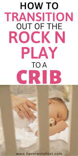 How To Transition Baby To Crib From Rock N Play Have Twins First Baby Sleep Consultant Rock N Play Sleeper Rock N Play