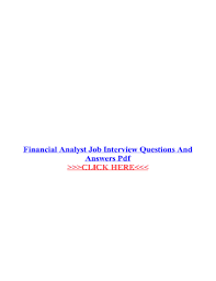 Both entry level freshers and experienced candidates will be benefited by these questions and answers. Interview Questions Financial Analyst Tablon