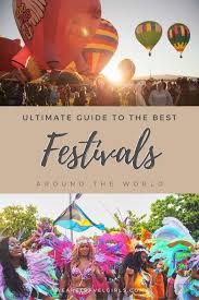 Ultimate Guide To Festivals Around The World 2020 We Are Travel Girls In 2020 Festivals Around The World World Festival Fun Festival
