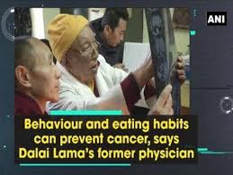 Behaviour And Eating Habits Can Prevent Cancer Says Dalai Lama S Former Physician Ani News