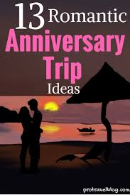 13 Best Anniversary Trip Ideas Vacation Ideas For Couples Anniversary Trips Anniversary Destinations Anniversary Vacation