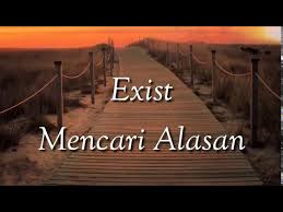 Lirik Lagu Mencari Alasan Exists Lengkap Dengan Chord Gak akan dua muka⁣ 3. lirik lagu mencari alasan exists
