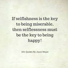 If Selfishness Is The Key To Being Miserable Joyce Meyer Quotes 101 Quotes