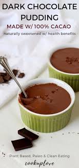 Dark Chocolate Pudding Made With 100 Cacao Cook Up Love Recipe Clean Eating Desserts Cacao Recipes Free Desserts