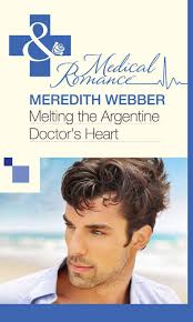 Melting the Argentine Doctor's Heart, Meredith Webber