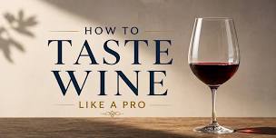 How to Taste Wine Like a PRO
