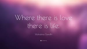 Love Quotes Where There Is Love There Is Life Mahatma Gandhi Love Quotes Wallpaper Cute Wallpapers Quotes Life Quotes Wallpaper