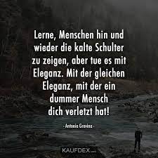 Lerne Menschen Hin Und Wieder Die Kalte Schulter Kaufdex Super Zitate Inspirierende Zitate Und Spruche Tiefsinnige Spruche