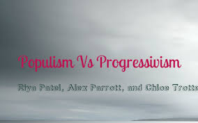 history populism and progressivism by riya p on prezi