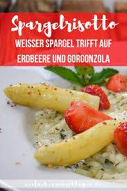 Risotto Spargel Meets Erdbeere Einfach Nachschlagen Rezept Risotto Spargel Romantisches Essen