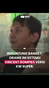 Vincent Rompies Versi KW Super yang Menghibur
