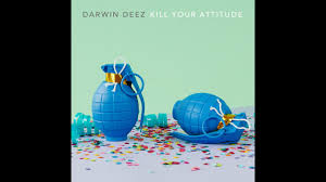 You are a radar detector i drive 1,000 miles an hour i won't go on and on but you are always looking out for me. Darwin Deez Kill Your Attitude Audio Youtube
