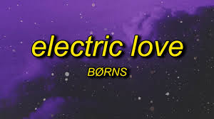 Your amazon music account is currently associated with a different marketplace. Borns Electric Love Lyrics Baby You Re Like Lightning In A Bottle Youtube