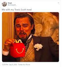 As most of the world is still locked up in quarantine, i expect to see this fire travis scott meme flooding my timeline. Travis Scott And Mcdonald S The New Meme Going Around Film Daily