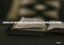 They differed in the third verse. Arti Harimau Mati Meninggalkan Belang Gajah Mati Meninggalkan Gading Di Kamus Besar Bahasa Indonesia Kbbi Lektur Id