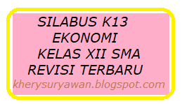 Silabus ekonomi kelas xii kurikulum 2013 revisi. Silabus K13 Ekonomi Kelas 12 Sma Revisi Terbaru Kherysuryawan Id