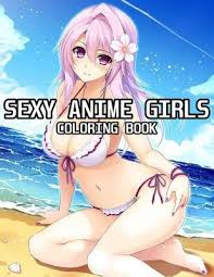 For adults and older teens, they're a fantastic stress reliever, and a carefree activity to concentrate on. Sexy Anime Girls Coloring Book Hot Color 9798681272281