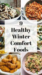9 Healthy Winter Comfort Foods Healthy Winter Recipes Dinner Comfort Food Healthy Winter Meals