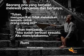 Rumi Sufi Dari Persia Di Abad Ketiga Belas Bercerita Tentang Seorang Pria Yang Berjalan Melewati Pengemis Dan Bertanya Tuhan Mengapa Kau Tida Rumi Puisi Bijak