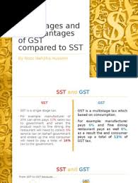 Gst applies on a wide range of goods and service, including imported goods. Advantages And Disadvantages Of Gst Compared To Sst Pptx