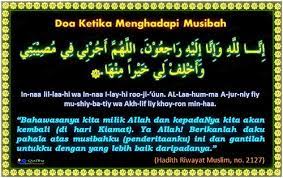 Dengan membaca doa saat ditimpa musibah, maka hati kita akan terdorong untuk sabar dan ikhlas menerima apa yang terjadi. Doa Ketika Menghadapi Musibah Shafiqolbu