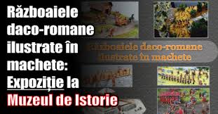 Inca din timpul domniei lui burebista, dacii au. RÄzboaiele Daco Romane Ilustrate In Machete ExpoziÈie La Muzeul De Istorie