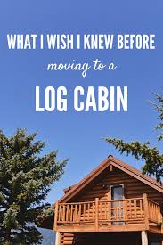 5 Things I Wish I Knew Before Moving To A Log Cabin