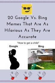 20 Google Vs Bing Memes That Are As Hilarious As They Are Accurate Really Funny Pictures Epic Fails Funny Memes
