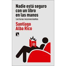 Más de 50.000 libros para descargar en tu kindle, tablet, ipad, pc o teléfono móvil. Nadie Esta Seguro Con Un Libro En Las Manos Lecturas Inconvenientes Autor Santiago Alba Rico Pdf Espanol Gratis