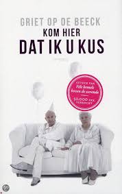 Kom Hier Dat Ik U Kus Griet Op De Beeck 9789044623109 Boeken Boeken Zomer Boeken Klassieke Boeken