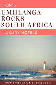Top 5 Umhlanga Rocks South Africa Luxury Hotels Green Vacation Deals Beautiful Beach Vacations South Africa Travel Africa Travel