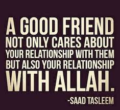 Indeed the inhabitants of jannah, when they enter jannah and do not find their companions that were on good terms with them in the worldly life. 22 Islamic Friendship Quotes For Your Best Friends