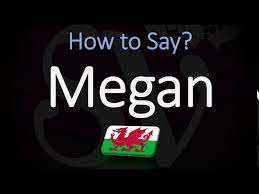 Improve grammar, word choice, and sentence structure in your text. How To Pronounce Megan In Welsh Youtube