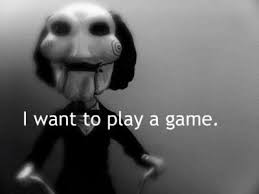 Haha He Doesn T Even Ask Would You Like To Play A Game It S All About What Jigsaw Wants Scariest Video Games Video Game Characters Game Character
