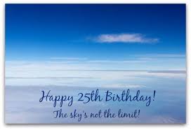 25th Birthday Birthday Gifts For 25 Year Old Man 25th Birthday Wishes Birthday Messages For 25 Year Olds 25th Birthday Quotes Happy 25th Birthday 25th Birthday Wishes
