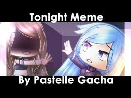 Tonight Meme Read Desc Gachalife Youtube Memes Life Memes Reading