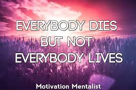 Everybody Dies But Not Everybody Lives Motivational Video
